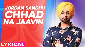 Chhad Na Jaavin (Lyrical Video) | Jordan Sandhu | Bunty Bains | Latest Punjabi Song 2020