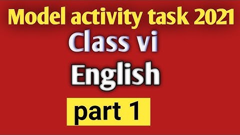 model activity task class 6/ English part 1/ English model activity part 1/2021