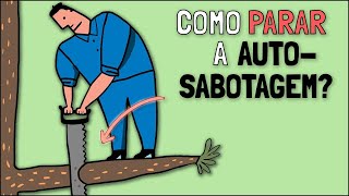 Por Que Nos Autossabotamos e Como Mudar?