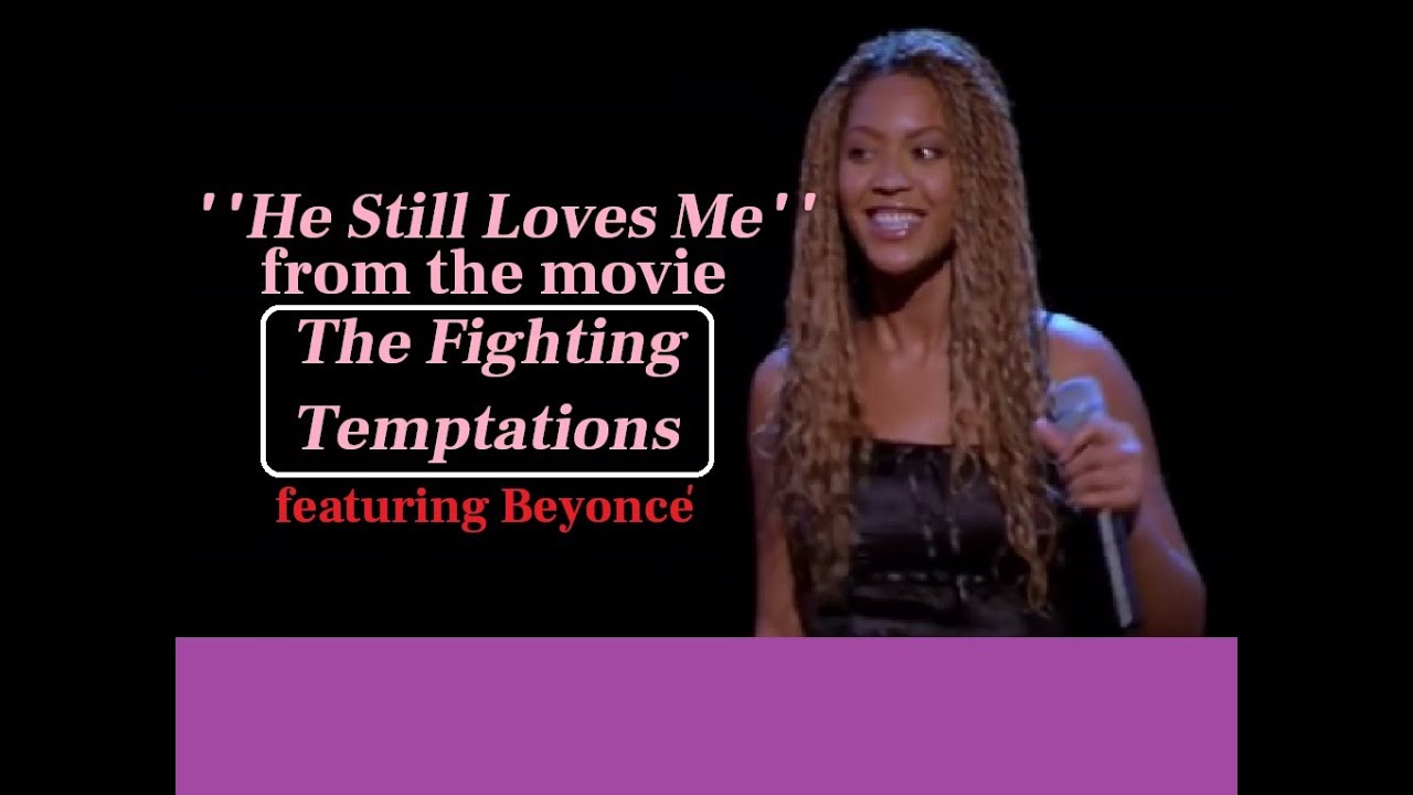 The Fighting Temptations He Still Loves Me He Still Loves Me (Beyonce) from The Fighting Temptations movie with
