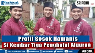 Download Lagu Profil Sosok Hamanis, Si Kembar Tiga Penghafal Alquran MP3