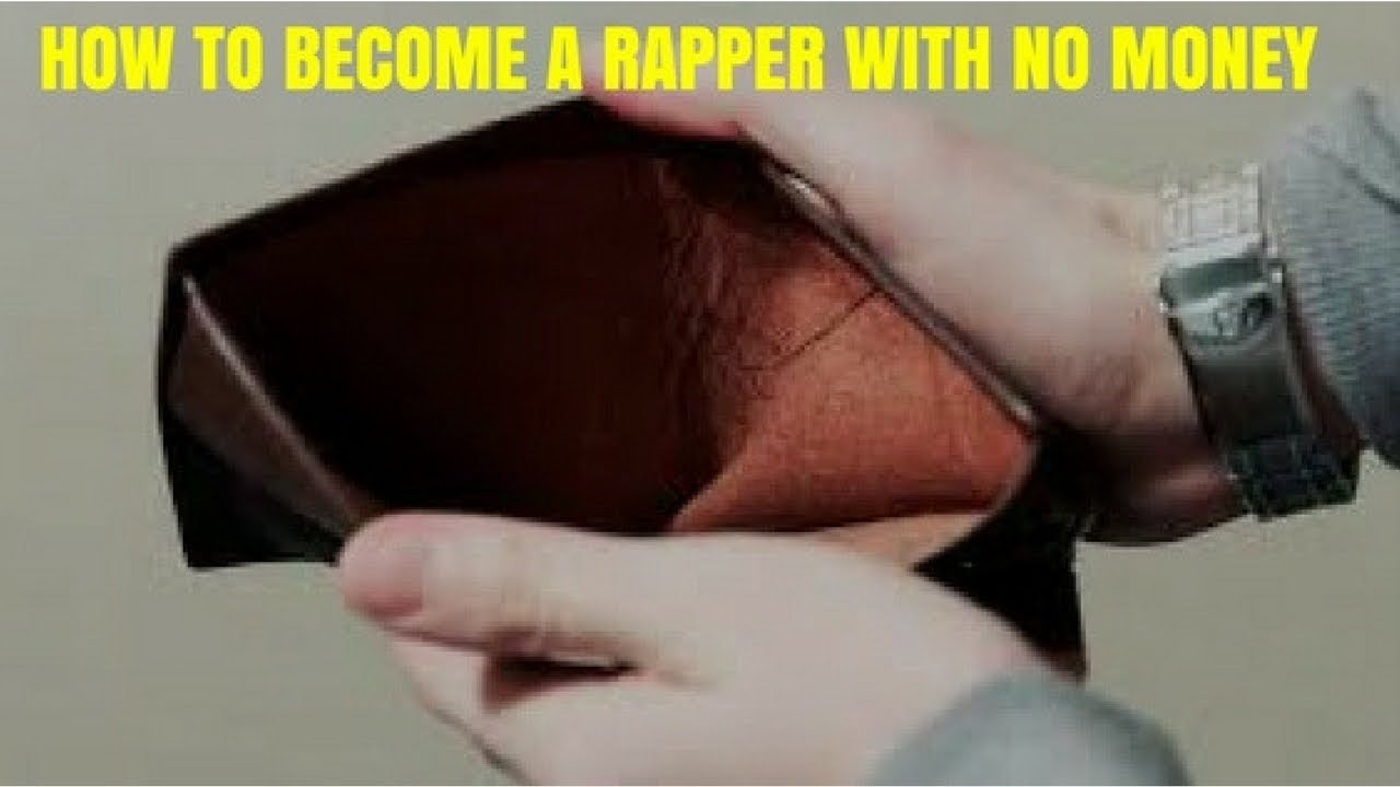 No Money Rapper How To Become A Rapper With No Money - YouTube