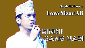 Lagu Terbaru ! ! Lora Nizar Ali || RINDU SANG NABI || Bikin Merinding