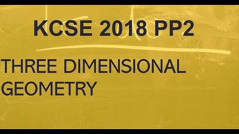 3- DIMENSIONAL GEOMETRY(3D)| KCSE 2018 PP2