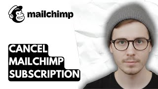 How To Cancel Mailchimp Subscription [2026 Guide]