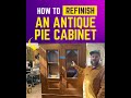 Refinishing an Antique Pie Cabinet