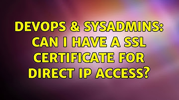 DevOps & SysAdmins: Can I have a SSL certificate for direct IP access? (2 Solutions!!)