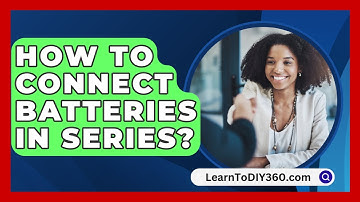 How to Connect Batteries in Series? - LearnToDIY360.com