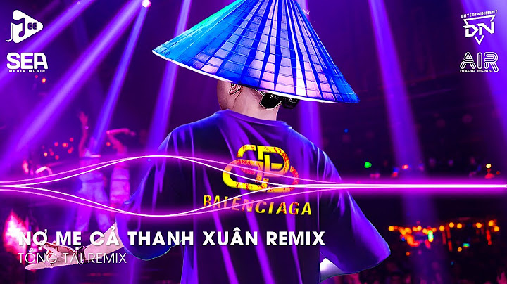 Nợ Mẹ Cả Thanh Xuân Remix - Con Nhớ Những Ngày Còn Thơ Remix TikTok -  Nhạc Remix TikTok Triệu View