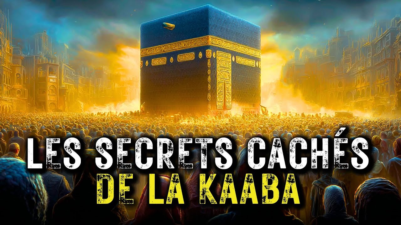 Les secrets de la Kaaba que vous ne connaissiez pas