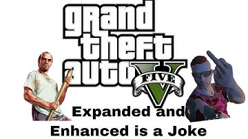 GTA 5 expanded and enhanced is a complete joke