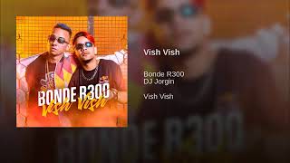 Bonde R300 - Vish Vish   #hitdomomento