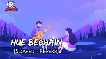 Hue Bechain [Slowed + Reverb] | Lofi Mix | Textaudio | Palak Muchhal & Yasser Desai | Rmusic | 2021