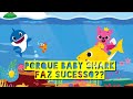 PORQUE BABY SHARK FAZ TANTO SUCESSO??