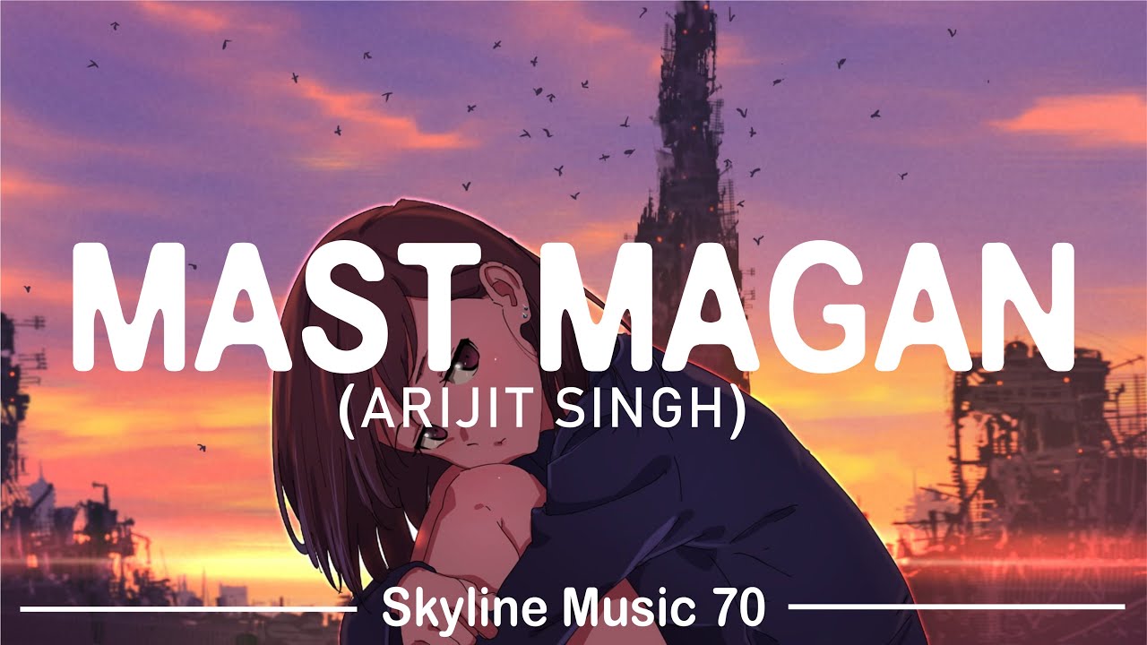 Mast Magan Lo Fi cover  Sung By Arijit Singh  Skyline Music 70