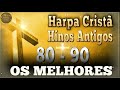 Harpa crist  hinos antigos da assemblia de deus  os melhores hinos