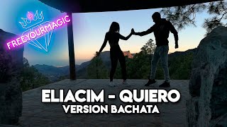EliaCiM - Quiero (Version Bachata) Free Your Magic