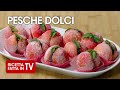 PESCHE DOLCI di Benedetta Rossi - Ricetta TV Fatto in Casa per Voi