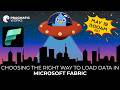 Intergalactic Learn With The Nerds - Choosing the Right Way to Load Data in Microsoft Fabric