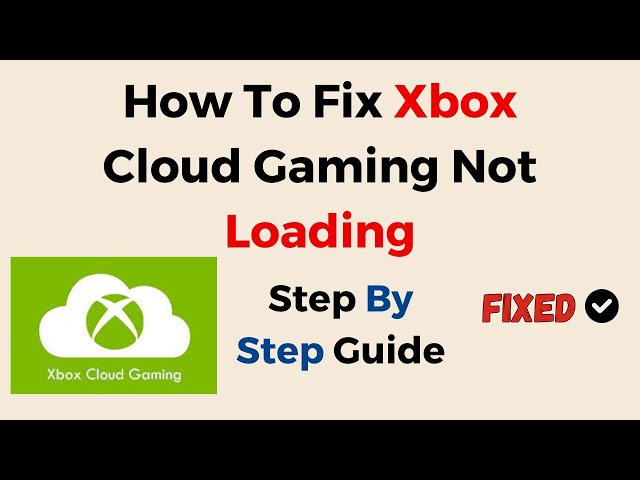 How To Fix Xbox Cloud Gaming Not Loading 