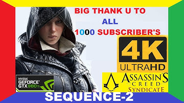 Assassin Creed Syndicate 4K Sequence-2 [2160p ULTRA HD GTX 980 Ti]