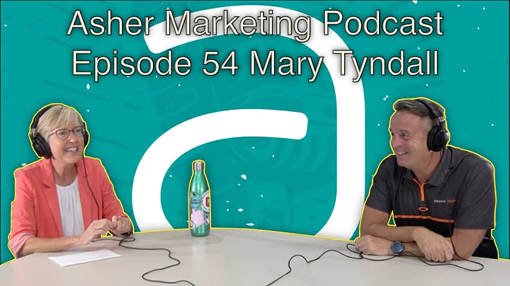 Asher Marketing Podcast Episode 54 Mary Tyndall