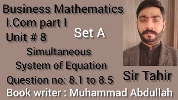 Business Mathematics I.com part 1 unit 8 simultaneous system of equations Question 8.1 to 8.5 Set A