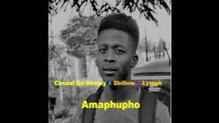 Casual Da Deejay ft Sbillow & Lymph - Amaphupho ( Mix)