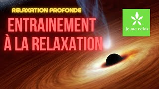 Entrainement à la relaxation - Relaxation Profonde