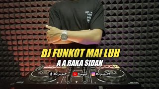 DJ MAI LUH - AA RAKA SIDAN FUNKOT VERSION