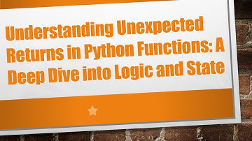 Understanding Unexpected Returns in Python Functions: A Deep Dive into Logic and State