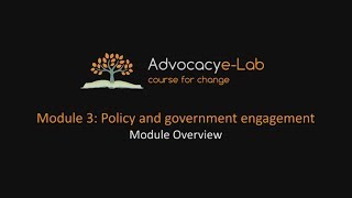 Advocacy e-Lab, Module 3 Policy and government engagement, Module Overview