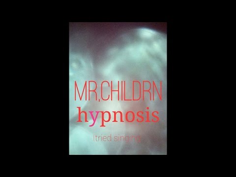 Mr.Children hypnosis[高音質]歌いました。聴いて下さい。