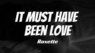 Roxette - It Must Have Been Love with Lyrics