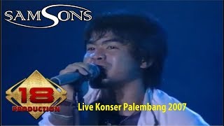 SAMSONS ~ KISAH TAK SEMPURNA (LIVE KONSER PALEMBANG 2007)