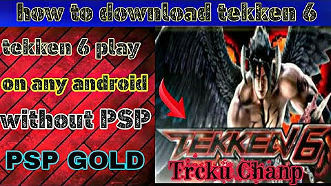 how to download tekken 6 for any android without any  emulator ! Tricku Chanp