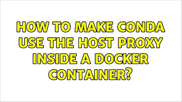 How to make conda use the host proxy inside a Docker container?