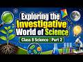 Exploring the Investigative World of Science Questions & Answers Class 8 Part 2