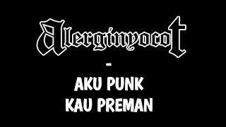 ALERGI NYOCOT - Aku Punk Kau Preman ( official music ) - Kipa Lop