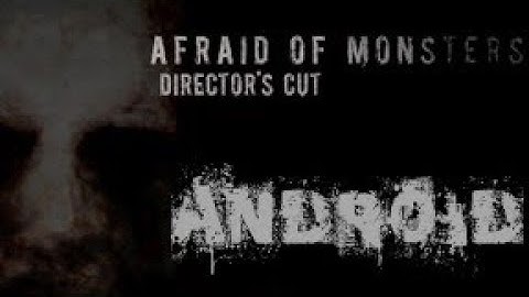 Afraid of Monsters: Director Cut for Android (Xash3D-FWGS) (New Engine)