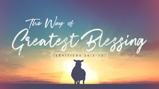 Leviticus 26:1-13 | The Way of Greatest Blessing | Rich Jones