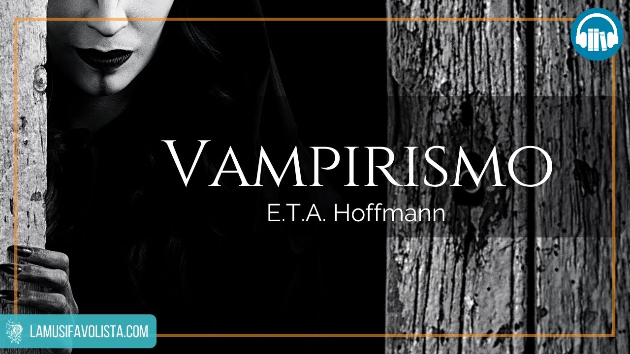VAMPIRISMO • E T A  Hoffmann ☎ Audioracconto ☎ Storie per Notti Insonni ☎