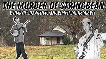 The Murder of Stringbean: Where it Happened and Visiting his Grave