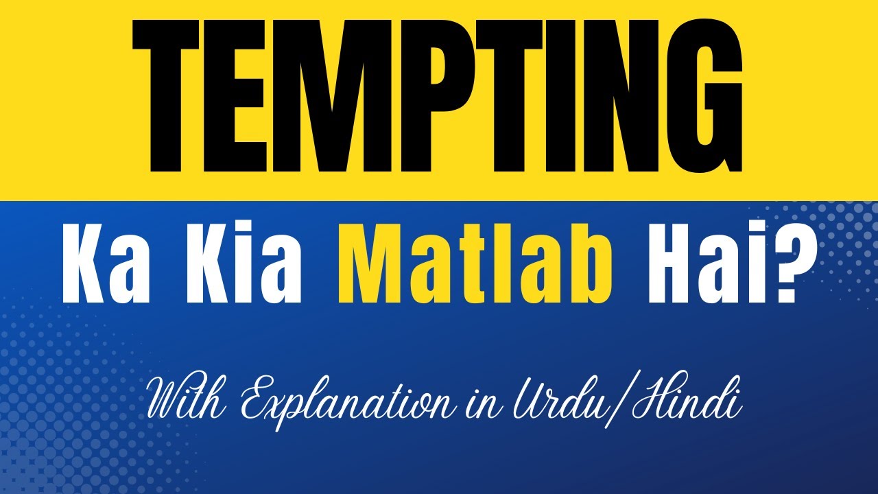 Tempting Meaning In Urdu Tempting Ka Kia Matlab Hota Hai Urdu Hindi tempting-meaning-in-urdu-tempting-ka-kia-matlab-hota-hai-urdu-hindi