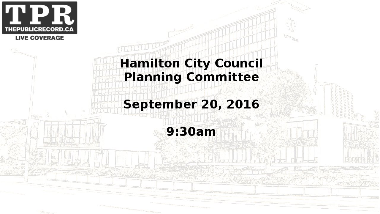 Hamilton City Council Planning Committee for September 20, 2016 YouTube