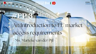[ICHAM PODCAST - Experts' Talk] EP 3: An Introduction to EU market access requirements