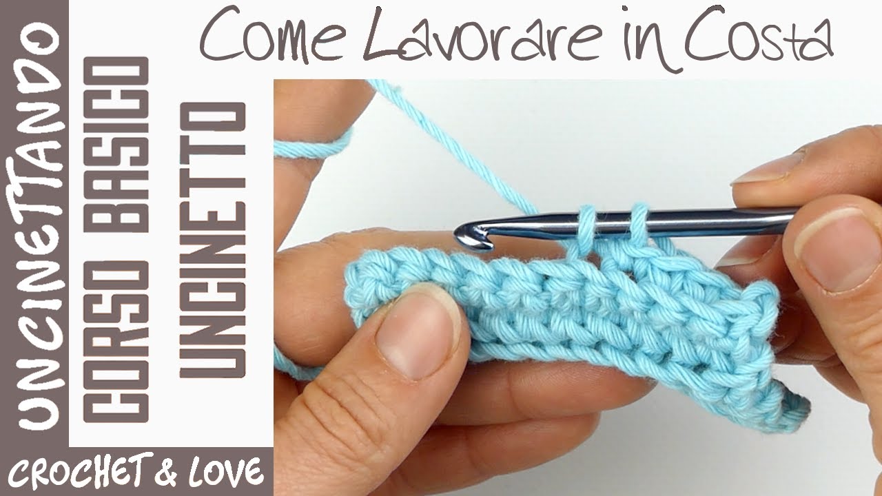 Come e Perchè Lavorare in Costa - Corso di Uncinetto Lez. 9