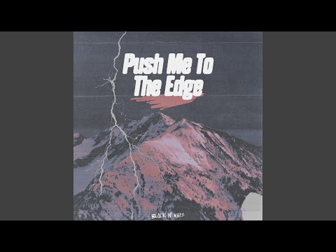 Push Me To The Edge