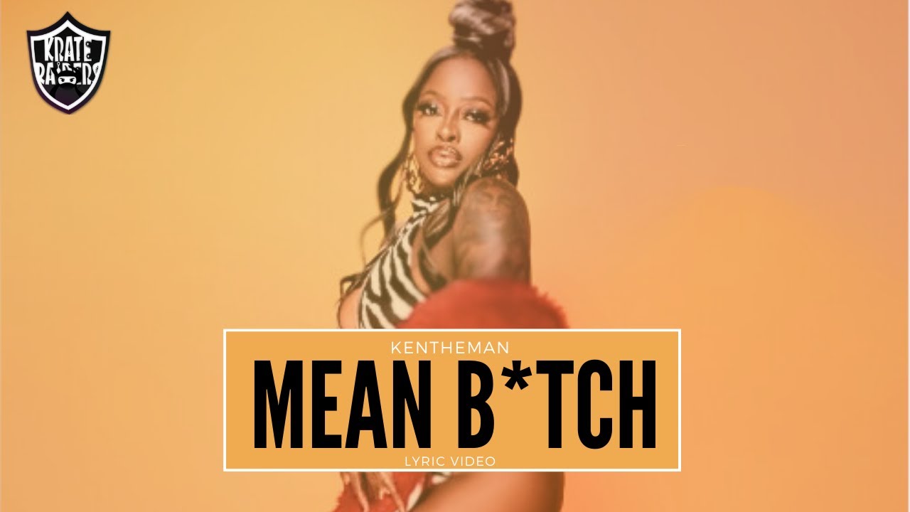 KRATE RA8ED KenTheMan "Mean B*tch" lyrics YouTube