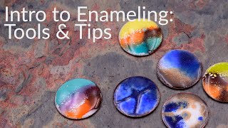 Intro to Enameling - Tools & Tips Overview